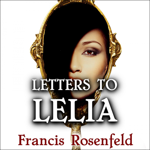 Letters to Lelia by Francis Rosenfeld